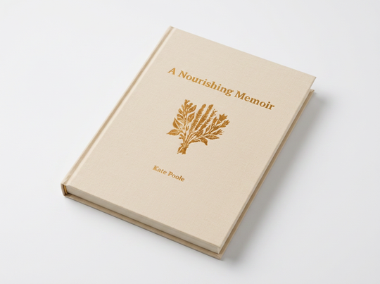 A nourishing memoir hardcover cookbook by Kate Poole