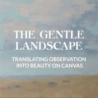 The Gentle Landscape | The Beauty Of Plein Air Painting October 2nd-5th, 2025