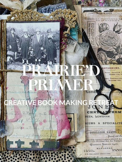 Prairie’d Primer  |  A Creative Book Making Retreat May 4th-7th, 2023